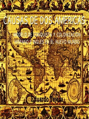 cover image of Causas De Dos Américas --Modelo De Conquista Y Colonización Hispano E Inglés en el Nuevo Mundo